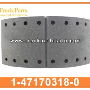 1-47170318-0 1471703180 1-47170-318-0 BRAKE SHOE for ISUZU CYZ51K EURO3